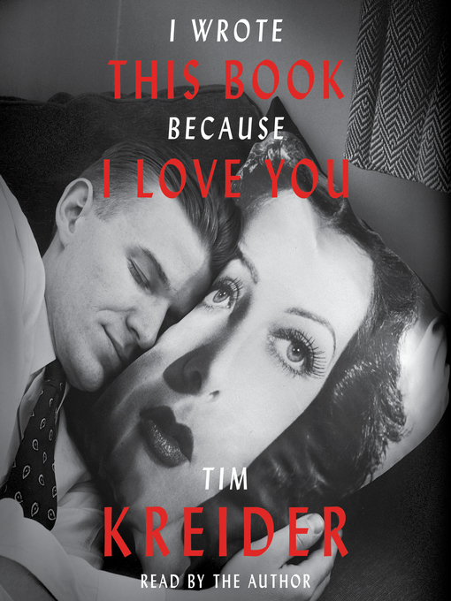 Title details for I Wrote This Book Because I Love You by Tim Kreider - Available